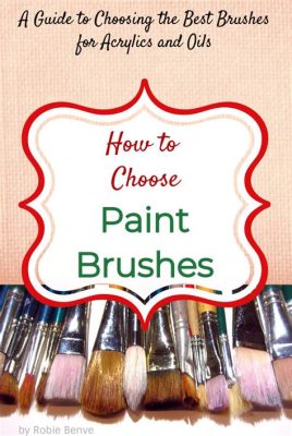 how to do acrylic painting and the importance of choosing the right brushes